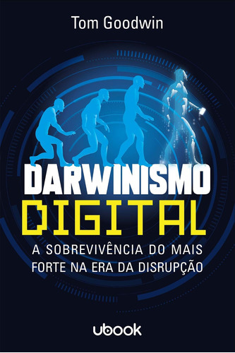 Darwinismo Digital: A Sobrevivência Do Mais Forte Na Era Da, De Goodwin, Tom. Editora Ubook Em Português