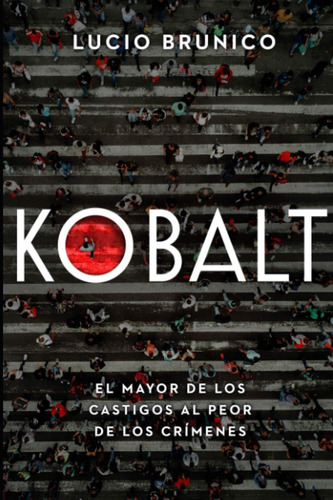 Libro: Kobalt: El Mayor De Los Castigos Al Peor De Los Críme