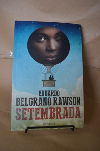 Setembrada. Eduardo Belgrano Rawson. Planeta. /s