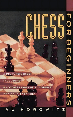 Chess For Beginners : A Picture Guide, De Al Horowitz. Editorial Harpercollins Publishers Inc, Tapa Blanda En Inglés