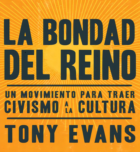 Bondad Del Reino: Un Movimiento Para Traer Civismo A La Cultura, De Evans, Tony. Editorial Whitaker House En Español, 2024