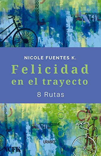 Felicidad En El Trayecto, De Nicole Fuentes. Editorial Urano, Tapa Blanda En Español, 2019