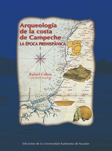 Arqueología De La Costa De Campeche: La... (libro Original)