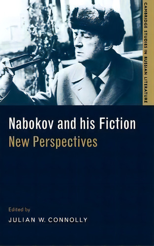Cambridge Studies In Russian Literature: Nabokov And His Fiction: New Perspectives, De Julian W. Nolly. Editorial Cambridge University Press, Tapa Dura En Inglés