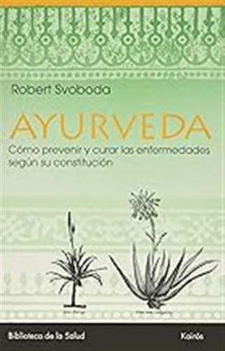 Ayurveda: Cómo Prevenir Y Curar Las Enfermedades Según Su Co