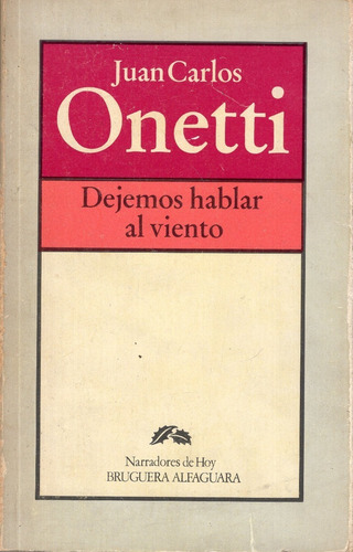 Libro: Dejemos Hablar Al Viento / Juan Carlos Onetti