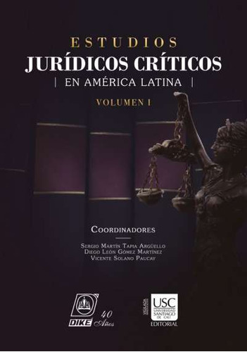 Estudios jurídicos críticos en América Latina: Tomos I - II, de Varios autores. Serie 9585583306, vol. 1. Editorial EDITORIAL DIKÉ SAS, tapa dura, edición 2020 en español, 2020