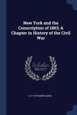 Libro New York And The Conscription Of 1863; A Chapter In...