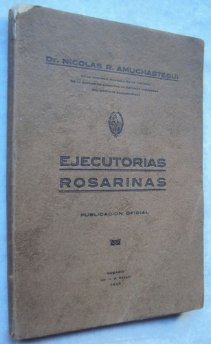 Nicolás Amuchastegui Ejecutorias Rosarinas Pub Oficial 1939