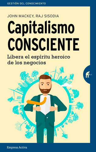 Libro Capitalismo Consciente-libera Espíritu Heroico