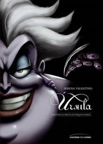 Úrsula: A História Da Bruxa Da Pequena Sereia, De Valentino, Serena. Vilões Da Disney (3), Vol. 3. Editorial Universo Dos Livros Editora Ltda, Capa Mole Em Português, 2016