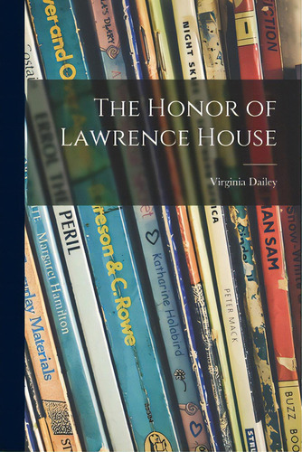 The Honor Of Lawrence House, De Dailey, Virginia. Editorial Hassell Street Pr, Tapa Blanda En Inglés