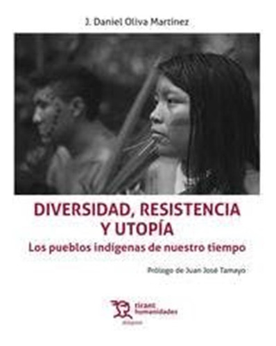 Diversidad, Resistencia Y Utopía. Los Pueblos Indígenas De N