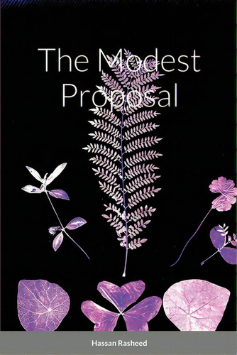 The Modest Proposal, De Rasheed, Hassan. Editorial Lulu Pr, Tapa Blanda En Inglés