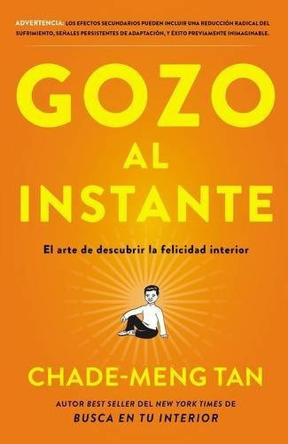 Libro : Gozo Al Instante: El Arte De Descubrir La Felicid. 