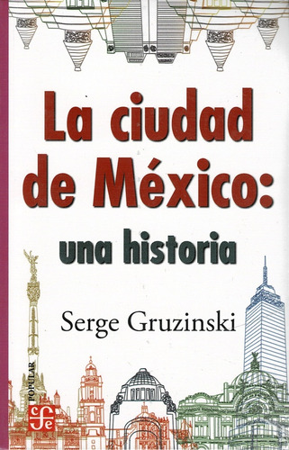 La Ciudad De México Una Historia - Serge Gruzinski