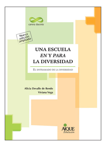 Una Escuela En Y Para La Diversidad Nueva Edición El Entramado De La Diversidad De Alicia Devalle De Rendo Editorial Aique Tapa Blanda En Español