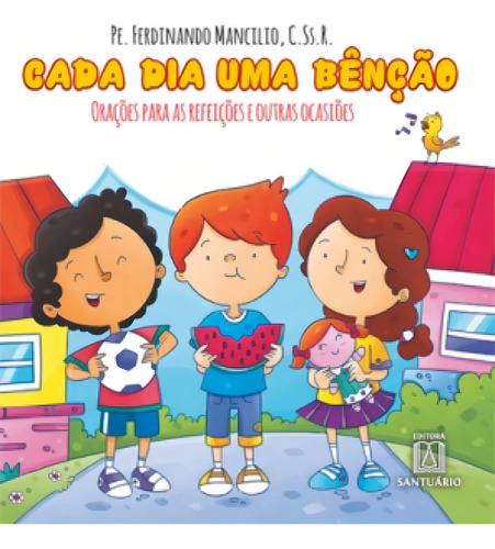 Cada Dia Uma Bênção: Orações Para As Reflexões E Outras Ocasiões, De Mancilio, Pe. Ferdinando., Vol. 1. Editorial Editora Santuário, Tapa Mole, Edición 2 En Português