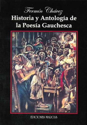 Historia Y Antologia De La Poesia Gauchesca - Fermin Chavez