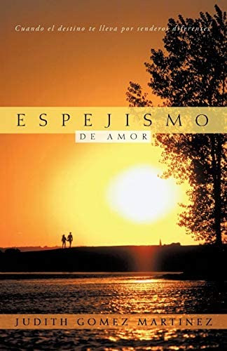 Libro: Espejismo De Amor: Cuando El Destino Te Lleva Por Sen