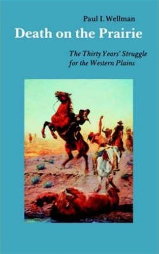 Death On The Prairie - Paul Iselin Wellman (paperback)