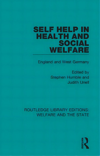 Self Help In Health And Social Welfare: England And West Germany, De Humble, Stephen. Editorial Routledge, Tapa Blanda En Inglés