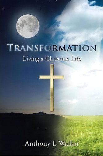 Transformation, De Anthony L Walker. Editorial Xlibris, Tapa Blanda En Inglés