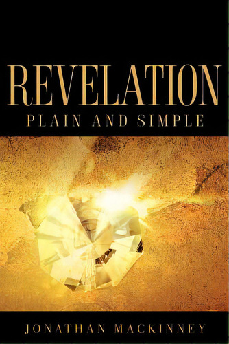 Revelation Plain And Simple, De Mackinney, Jonathan. Editorial Xulon Pr, Tapa Blanda En Inglés
