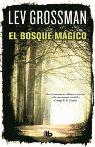 El Bosque Magico/ The Magician King / Lev Grossman