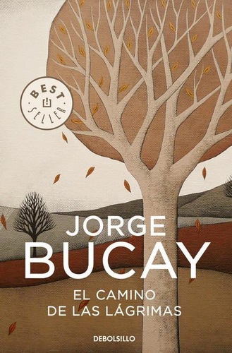 Libro: El Camino De Las Lágrimas. Bucay, Jorge. Debolsillo