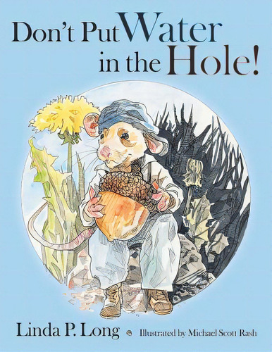 Don't Put Water In The Hole!, De Long, Linda P.. Editorial Archway Pub, Tapa Blanda En Inglés