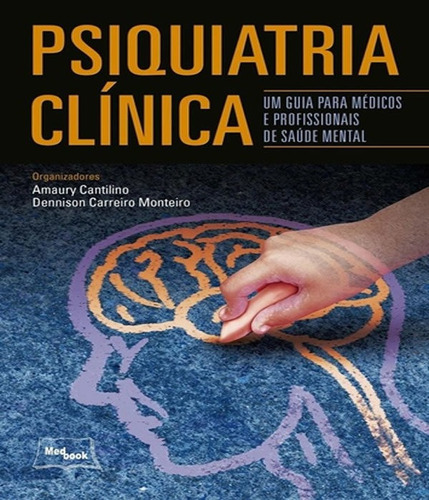 Psiquiatria Clinica, De Cantilino, Amaury / Monteiro, Dennison Carreiroformato: Livro. Editora Medbook, Capa Mole Em Português