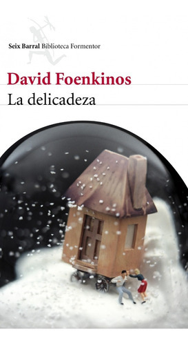 La Delicadeza, De David Foenkinos. Editorial Seix Barral En Español
