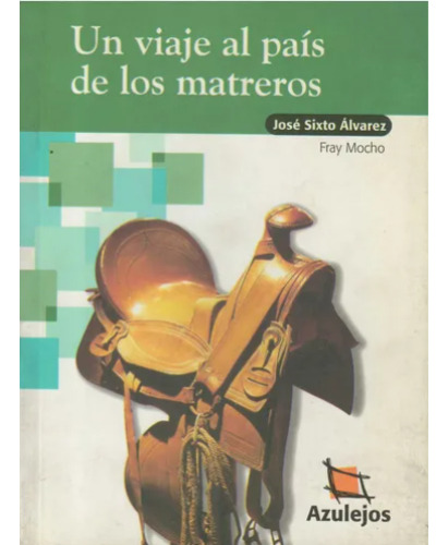 Un Viaje Al Pais De Los Matreros, De Jose Alvarez. Editorial Estrada, Tapa Rustica En Español