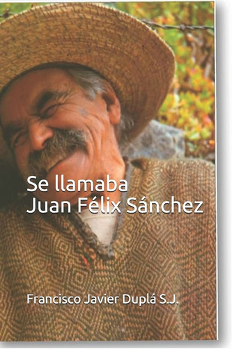 Libro Se Llamaba Juan Félix Sánchez (spanish Edition) Lbm3