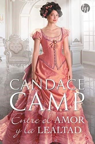 Entre El Amor Y La Lealtad - Candace Camp