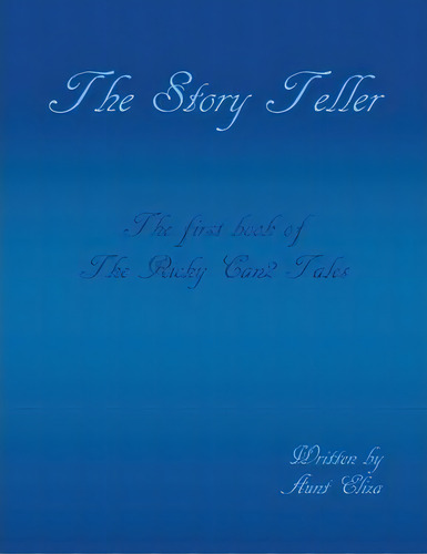 The Story Teller : The Ricky Can2 Tales First Book, De Aunt Eliza. Editorial Xlibris, Tapa Blanda En Inglés