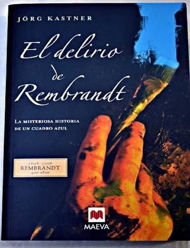 Libro El Delirio Del Rembrandt.jörg Kastner. Misterio Y Arte