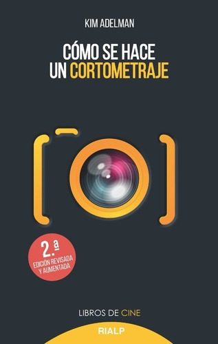 Como Se Hace Un Cortometraje - Kim Adelman - Ed. Rialp