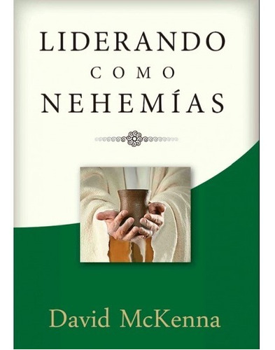 Liderando Como Nehemías - David Mckenna