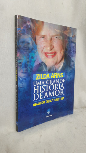 Livro Zilda Arns - Uma Grande História De Amor - Osvaldo Della Giustina - Editora Unisul (Usado)