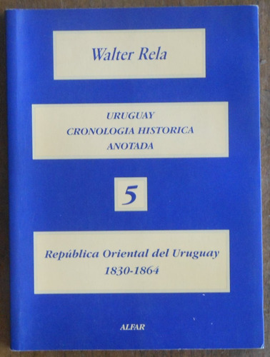 Walter Rela - Cronología Histórica Anotada - 1830 - 1864