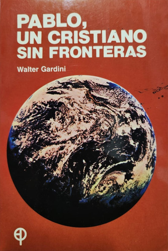 Pablo, Un Cristiano Sin Fronteras. Walter Gardini (Usado)