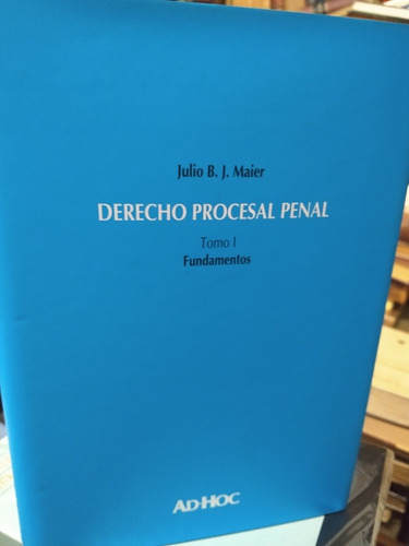 Derecho Procesal Penal Tomo 1 Fundamentos, De Julio Maier. Editorial Ad-hoc En Español