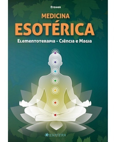 Medicina Esotérica Elementoterapia - Ciência E Magia, De Eydher Floriano. Editora Esotera Em Português