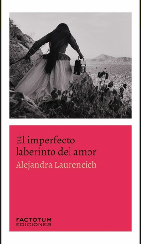 El Imperfecto Laberinto Del Amor - Alejandra Laurencich