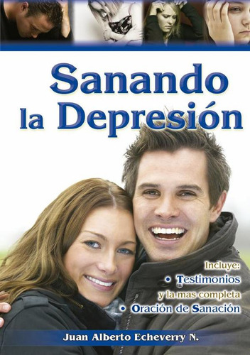 Sanando la depresión, de Juan Echeverri. Editorial Editorial la Tinaja, tapa blanda en español, 2018