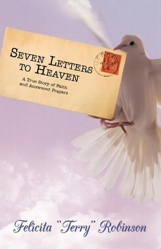 Seven Letters To Heaven, De Felicita Terry Robinson. Editorial Iuniverse, Tapa Blanda En Inglés