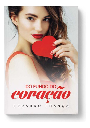 Libro Do Fundo Do Coracao 01 De Franca Eduardo Vida E Consc