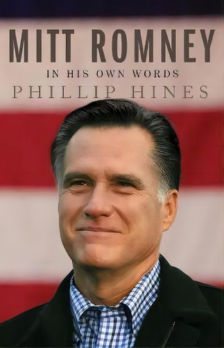 Mitt Romney In His Own Words, De Phillip Hines. Editorial Threshold Editions, Tapa Blanda En Inglés